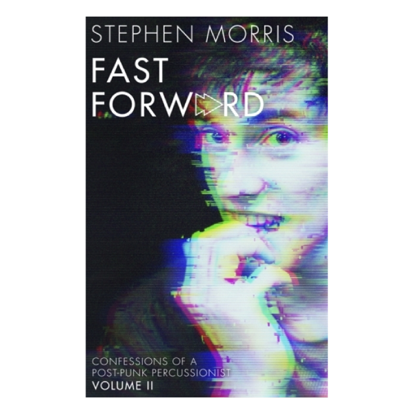 Stephen Morris (Joy Division/New Order) - Fast Forward: Signed Paperback Book