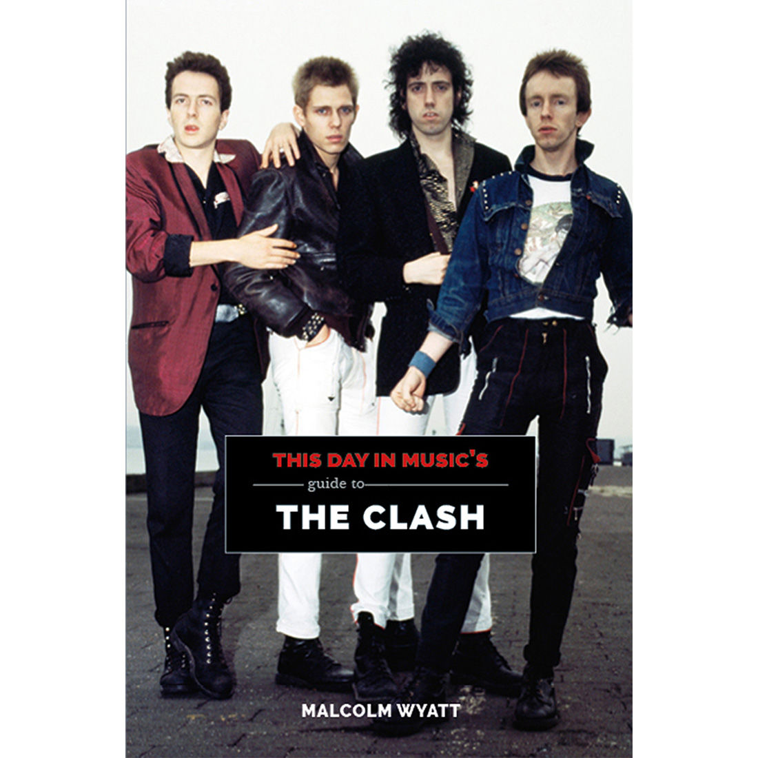 This Day In Music - This Day in Music Guide to The Clash: Paperback Edition Book