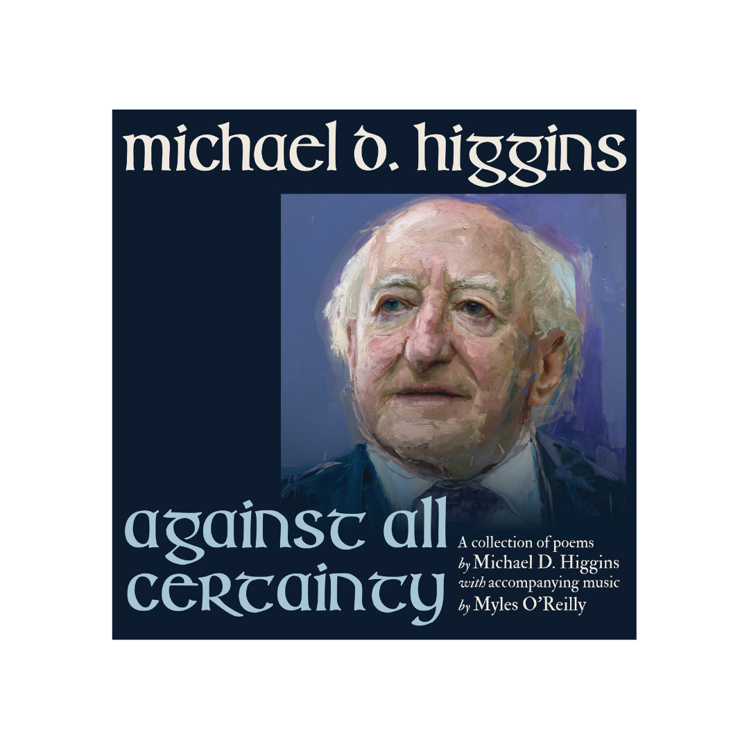 Michael D. Higgins, Myles O'Reilly - Against All Certainty: CD