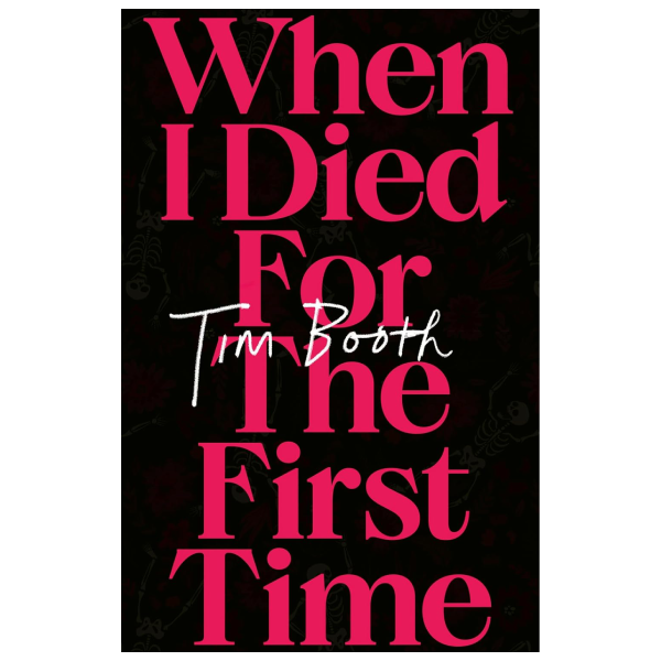 Tim Booth (James) - When I Died for the First Time Signed Hardback Book