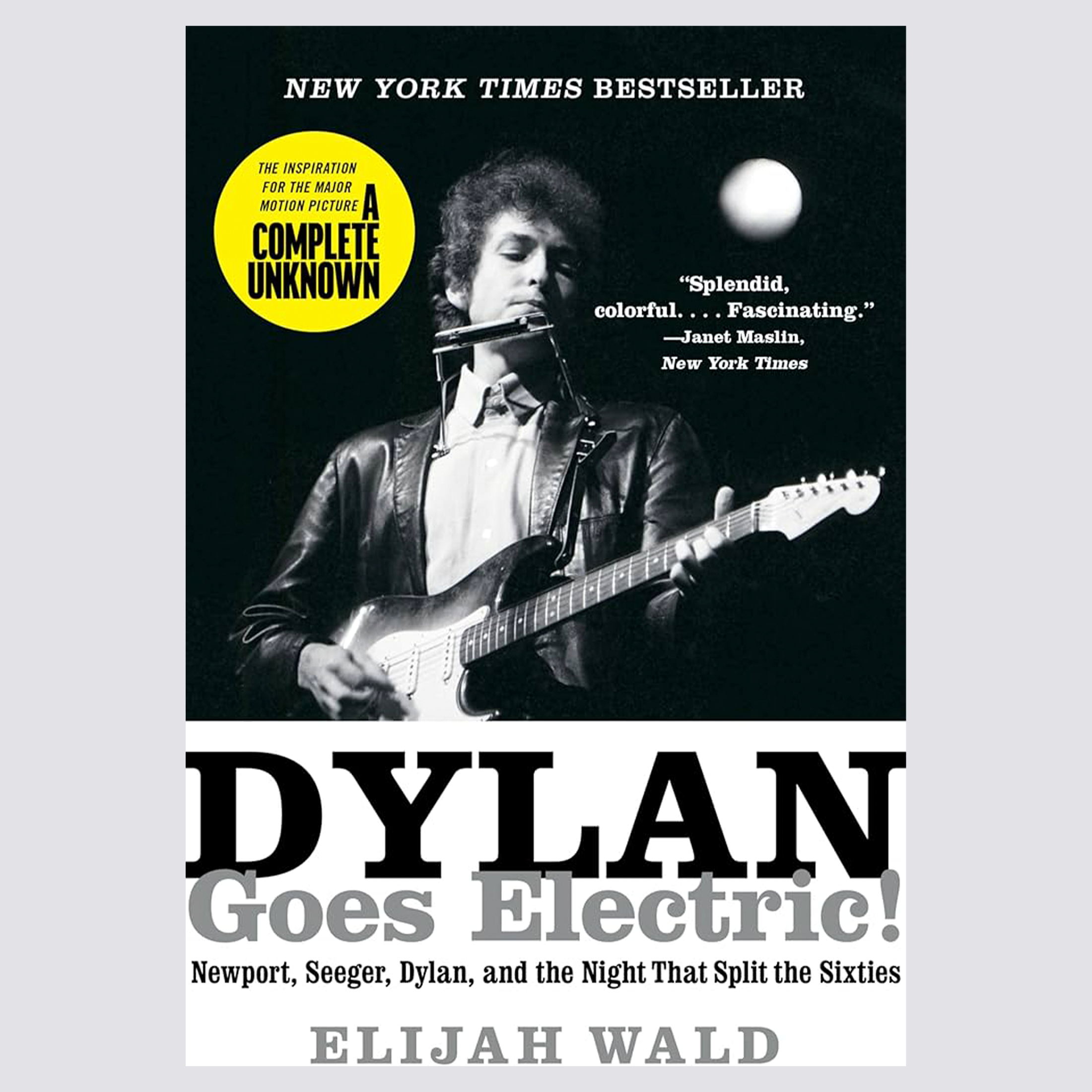 Elijah Ward - Dylan Goes Electric!: Newport, Seeger, Dylan, and the Night That Split the Sixties