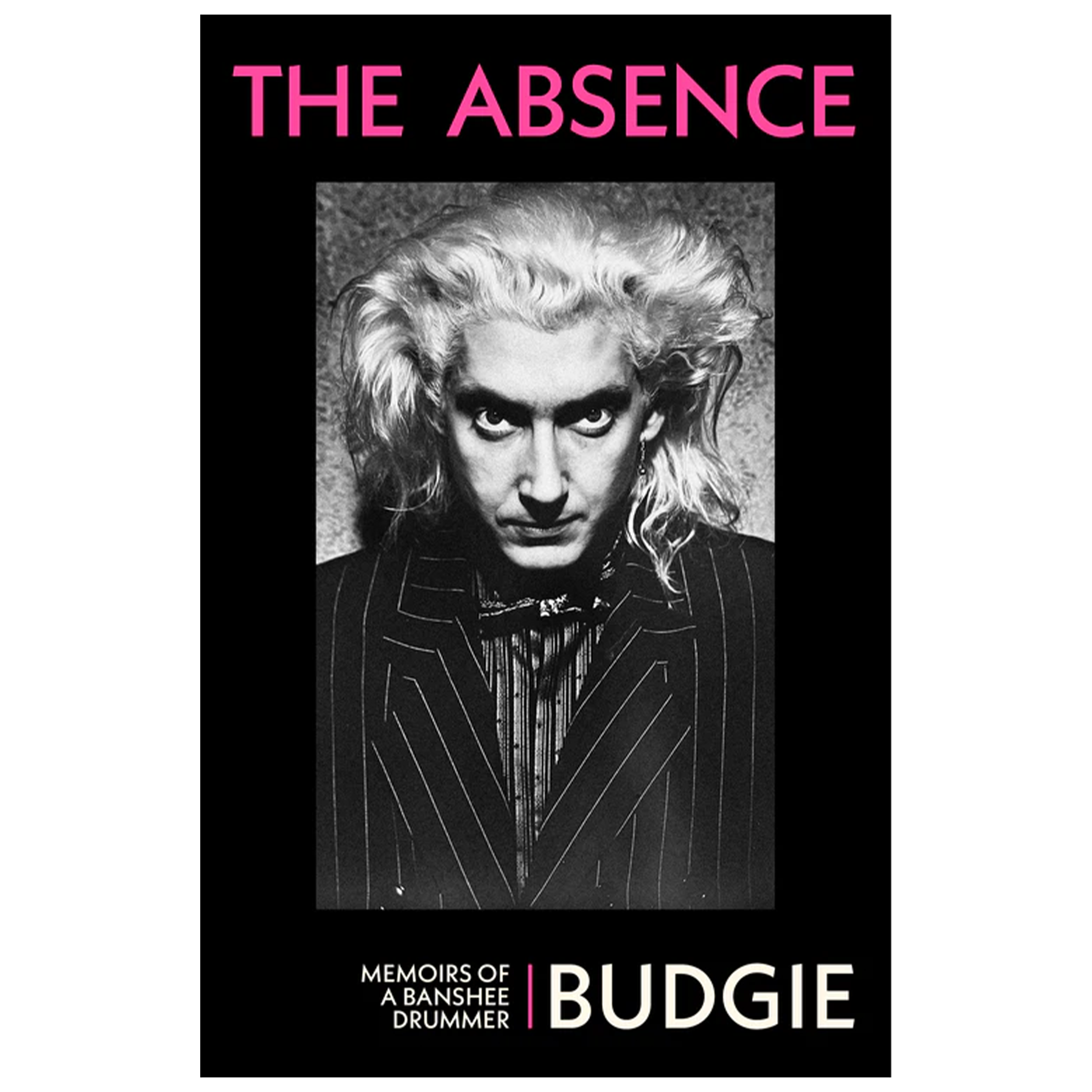 Budgie - The Absence Memoirs of a Banshee Drummer: Signed Hardback Book