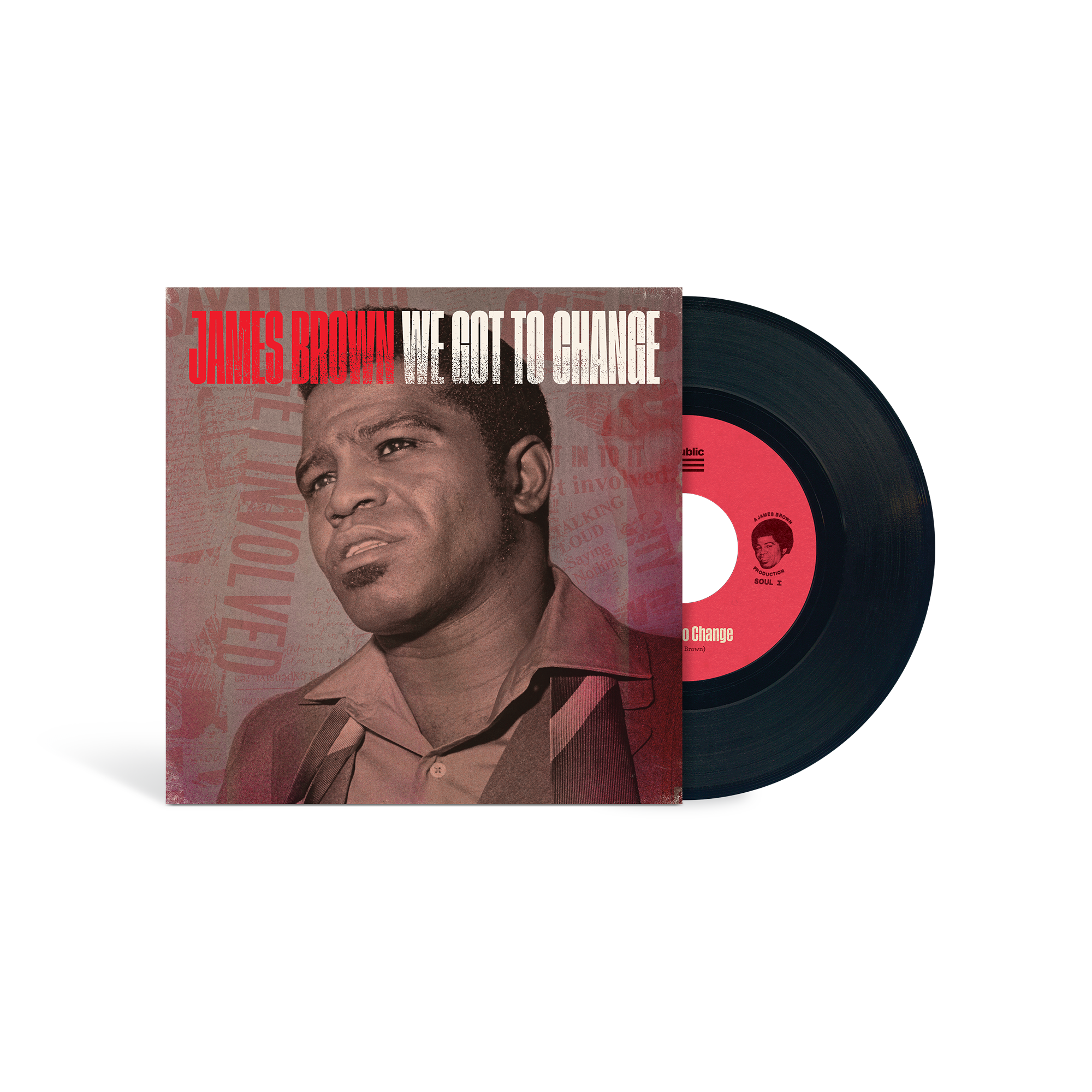 James Brown - We Got To Change / Say It Loud I’m Black And I’m Proud: Exclusive Vinyl 7"