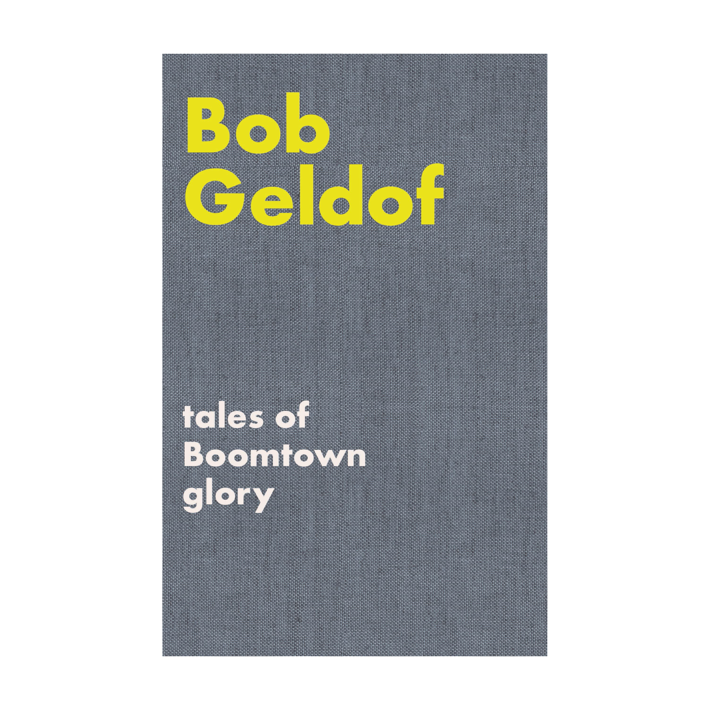 Bob Geldof - Tales of Boomtown Glory: Complete Lyrics Hardback Book.
