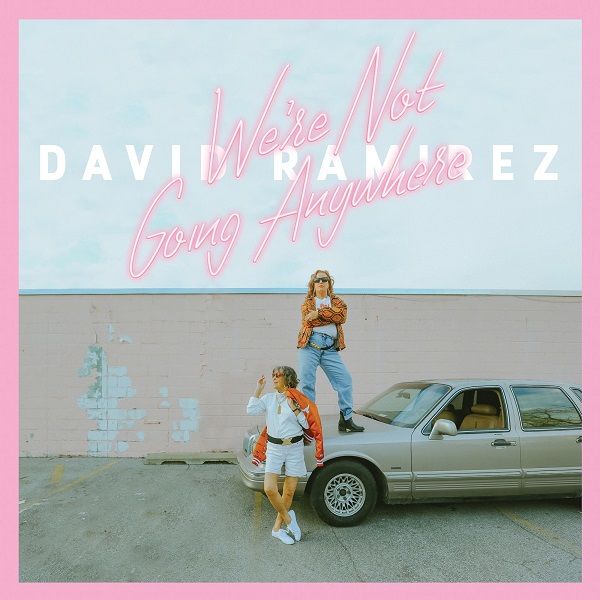 David Ramirez - We're Not Going Anywhere: Vinyl LP