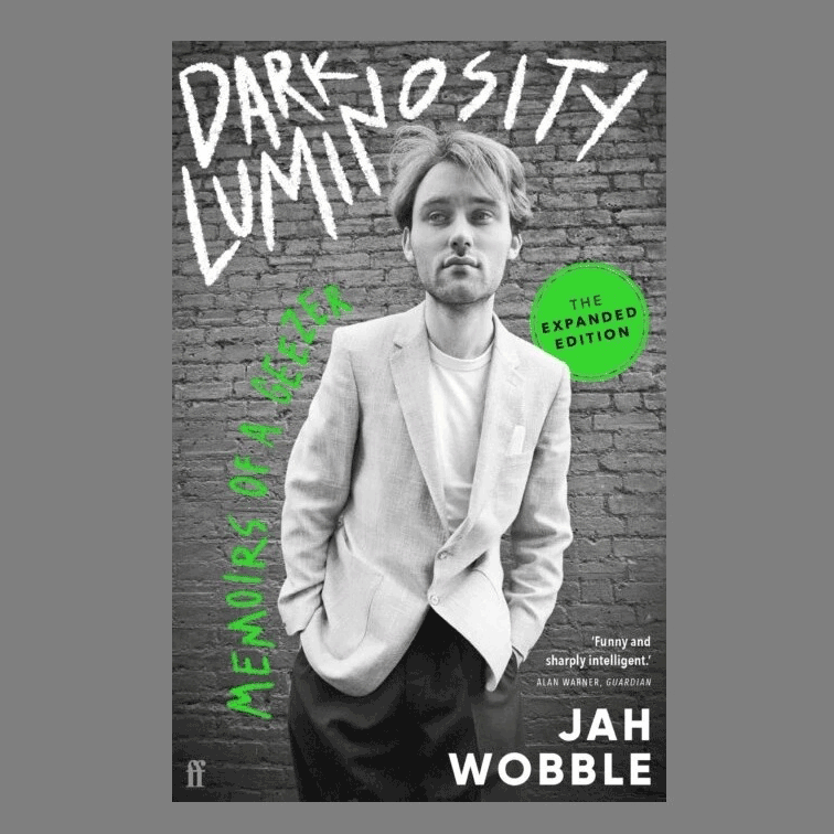 Dark Luminosity - Memoirs of a Geezer (The Expanded Edition): Book + Bookplate Insert (Signed by Jah Wobble)