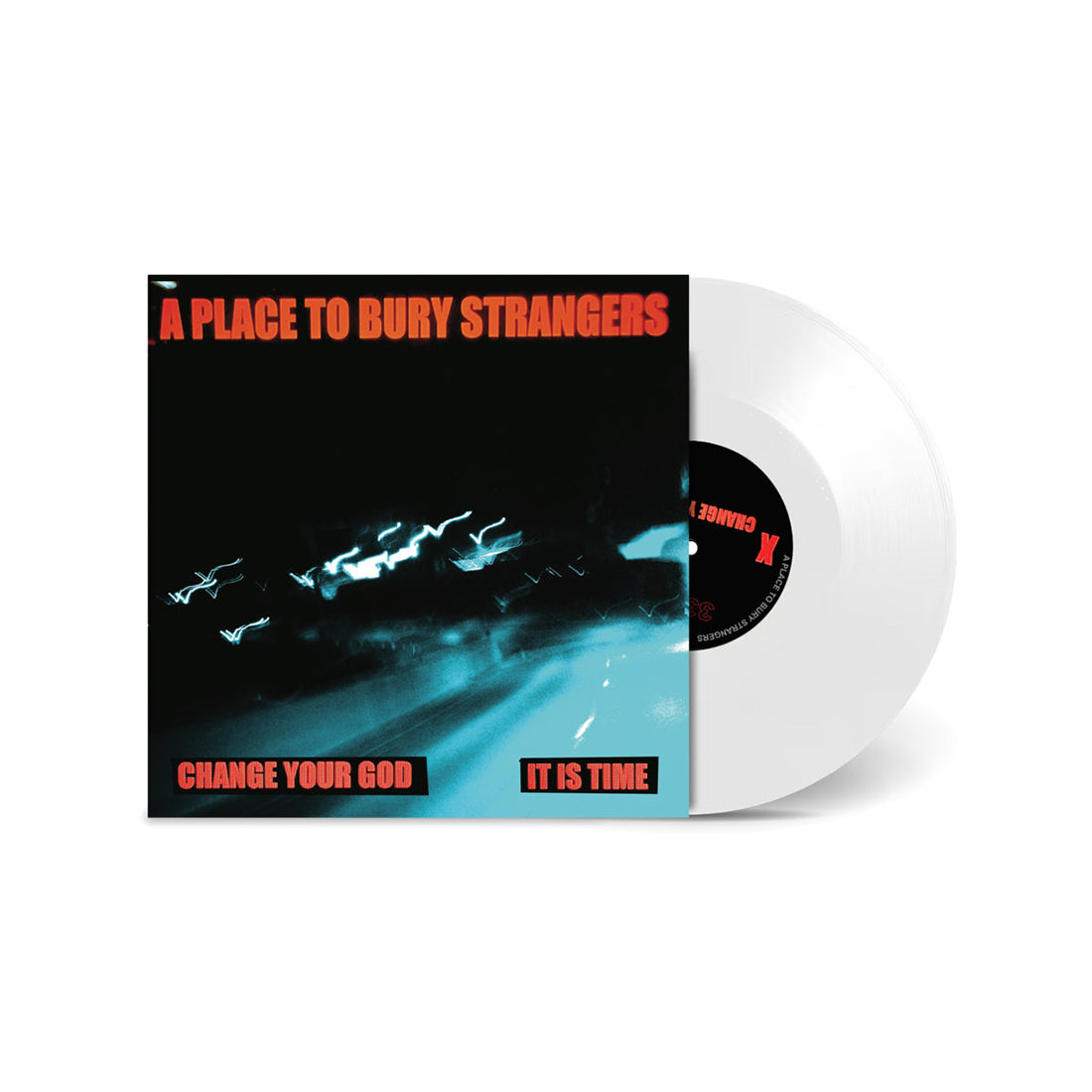 A Place To Bury Strangers - Change Your God/Is It Time: White Vinyl 7" Single