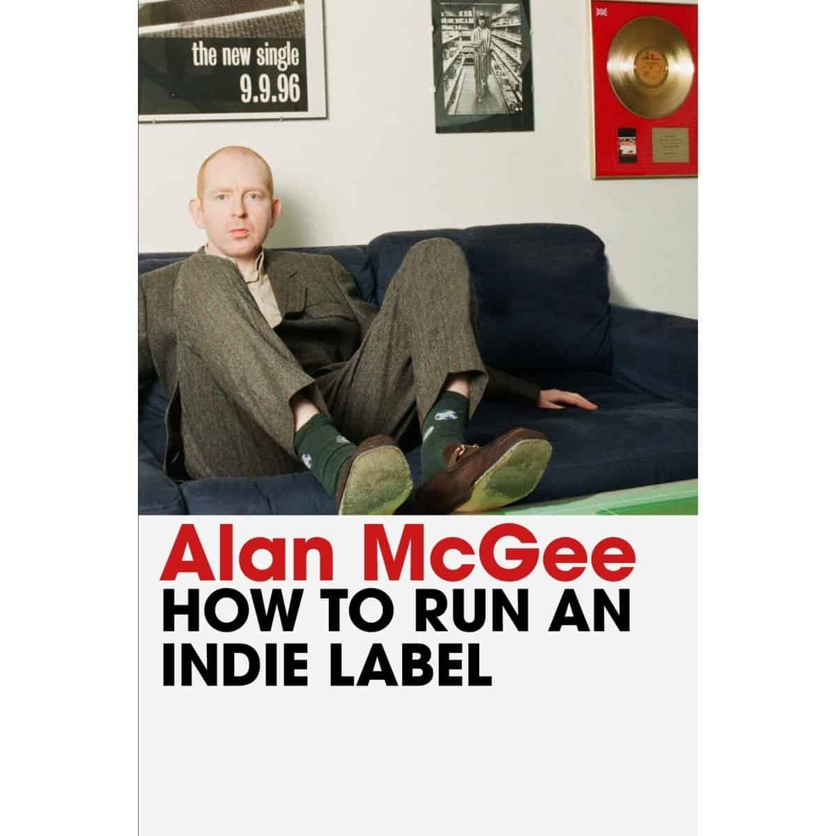 Alan McGee - How To Run An Indie Label: Signed Book