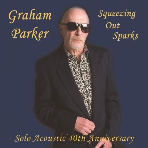 Graham Parker - Squeezing Out Sparks - Solo Acoustic 40th Anniversary: CD